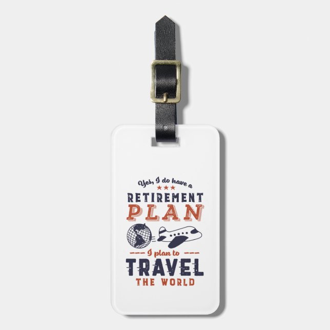 Funny Retired Retirement Plan Travel Adventure Luggage Tag (Front Vertical)