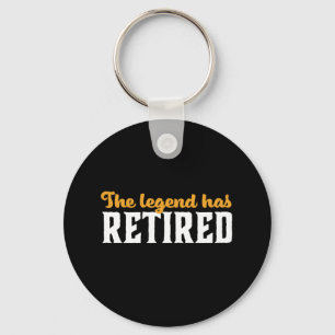 Funny Retired Retirement The Legend Has Retired Key Ring