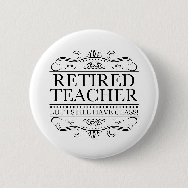 Funny Retired Teacher 6 Cm Round Badge (Front)