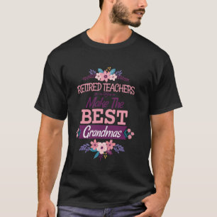 Funny retired teachers make the best grandma retir T-Shirt