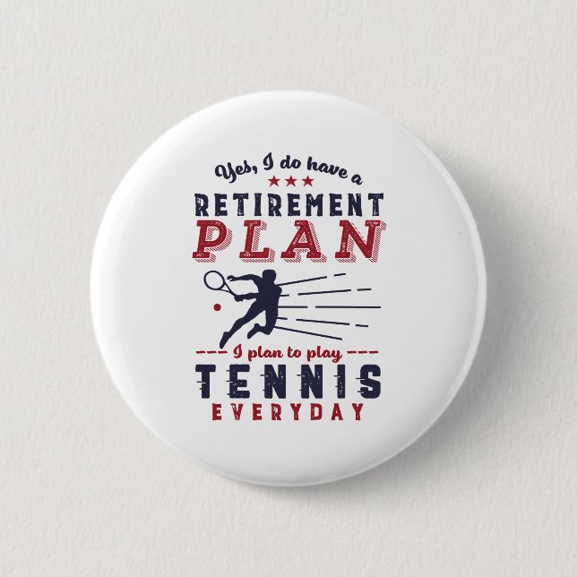 Funny Retired Tennis Player Quote Retirement Plan 6 Cm Round Badge (Front)