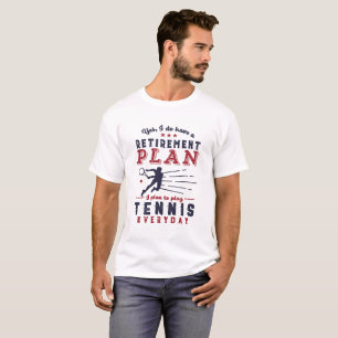 Funny Retired Tennis Player Quote Retirement Plan T-Shirt