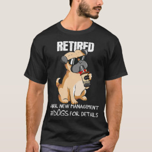 Funny Retired Under New Management See Dogs For De T-Shirt