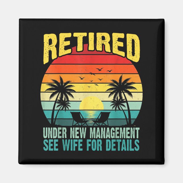 Funny Retired Under New Management See Wife For De Magnet (Front)