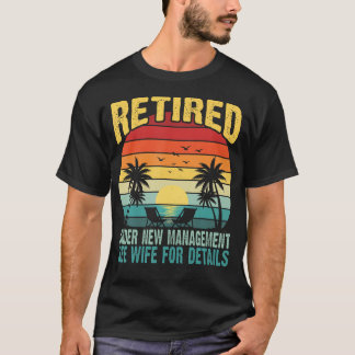 Funny Retired Under New Management See Wife For T-Shirt