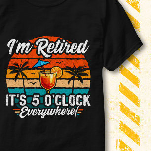 Funny Retirement 2026 It's 5 o'clock Everywhere T-Shirt