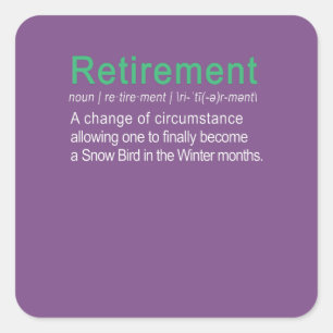 Funny Retirement & Be a Snowbird Definition Gift Square Sticker