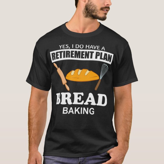 Funny Retirement Bread Baking Chef bake grill  T-Shirt (Front)