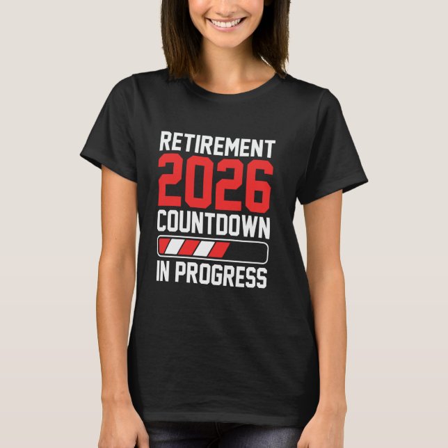 Funny Retirement Class Of 2026 Countdown In Progre T-Shirt (Front)