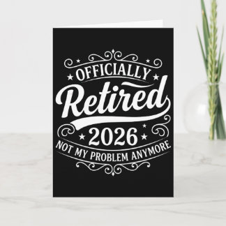 Funny Retirement fficially Retired 2026 Not My Card