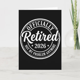 Funny Retirement fficially Retired 2026 Not My Card