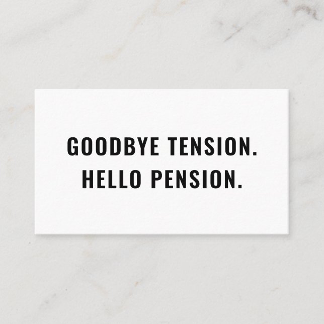 Funny Retirement Gag Goodbye Tension Hello Pension Business Card (Front)