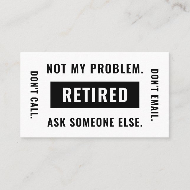 Funny Retirement Gag Humour Not My Problem Retired Business Card (Front)