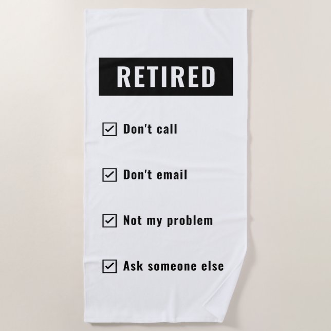 Funny Retirement Gag Humour Retired Not My Problem Beach Towel (Front)