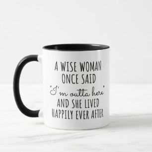 Funny Retirement Gift A Wise Woman Once Said Boss Mug