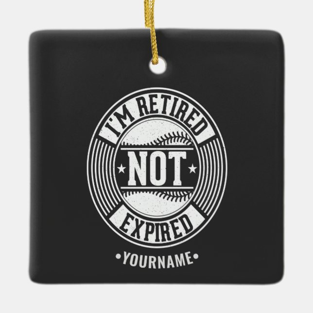 Funny Retirement Gift I'm Retired NOT Expired Ceramic Ornament (Front)