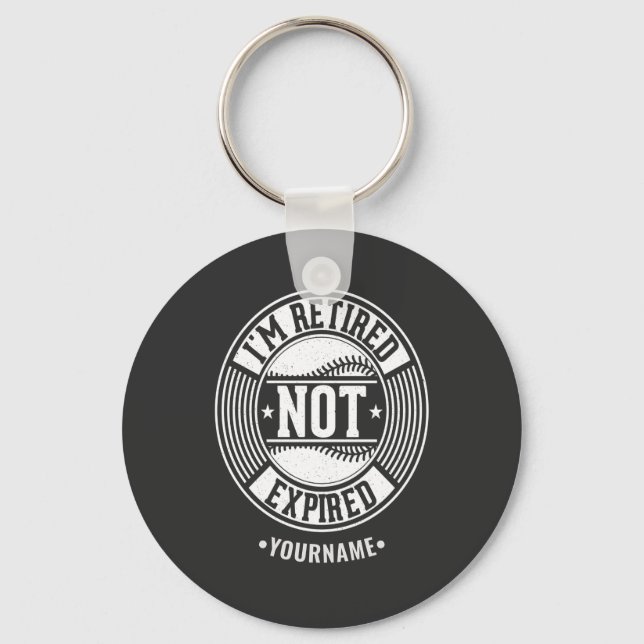 Funny Retirement Gift I'm Retired NOT Expired Key Ring (Front)