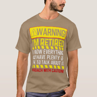 Funny Retirement Gift Men Women Retiree Warning Im T-Shirt