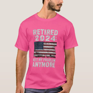 Funny Retirement Graphic Retired 2024 Not My Probl T-Shirt