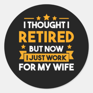 Funny Retirement Husband Wife Retired Father Classic Round Sticker