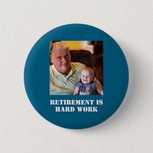 Funny Retirement Is Hard Work Quote Grandpa Photo  6 Cm Round Badge