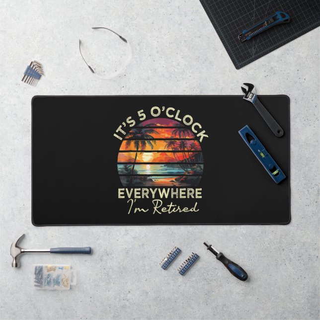 Funny Retirement It's 5 o'clock Everywhere Desk Mat (Workstation)