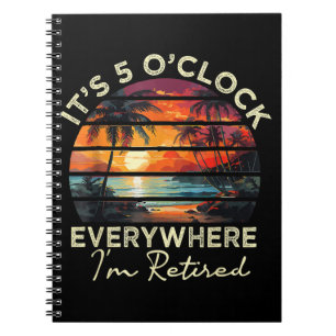 Funny Retirement It's 5 o'clock Everywhere  Notebook