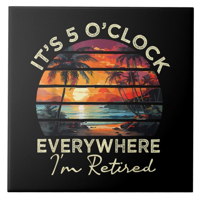 Funny Retirement It's 5 o'clock Everywhere Tile (Front)