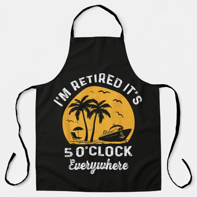 Funny Retirement It's 5 O'Clock Somewhere Apron (Front)