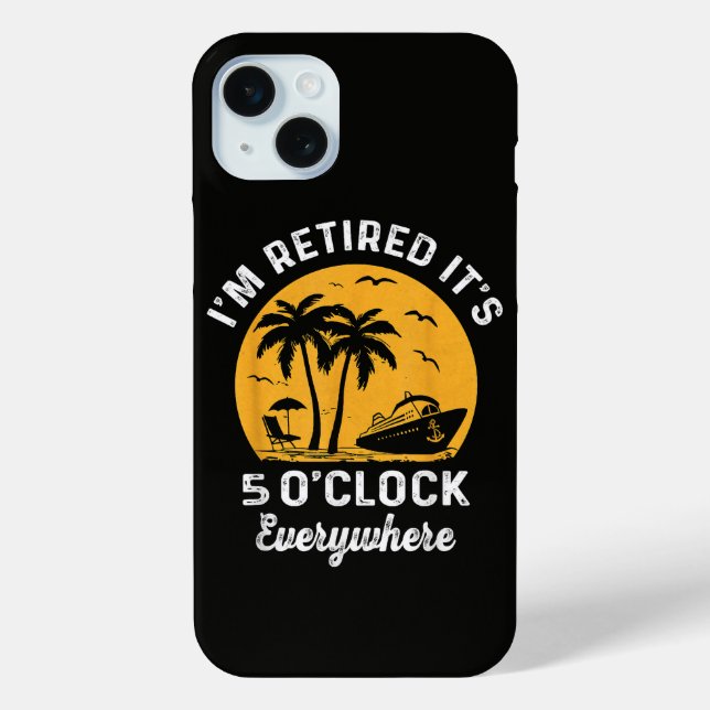 Funny Retirement It's 5 O'Clock Somewhere Case-Mate iPhone Case (Back)