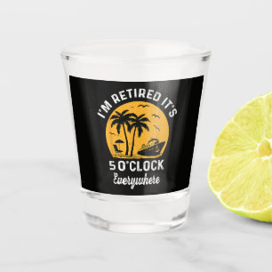 Funny Retirement It's 5 O'Clock Somewhere Shot Glass