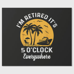 Funny Retirement It's 5 O'Clock Somewhere Wrapping Paper