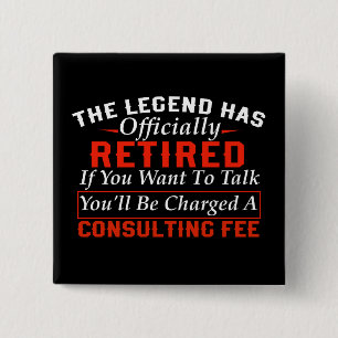 Funny retirement Legend Has Officially Retired 15 Cm Square Badge