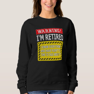 Funny Retirement Men Women Retiree Warning I M Re Sweatshirt