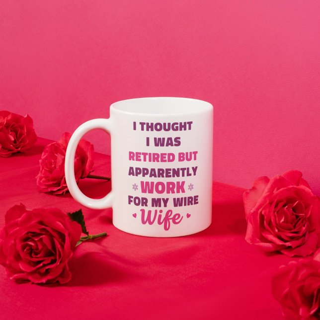 Funny Retirement Mug for Husband – Work for My Wif (Funny Retirement Mug for Husband – Work for My Wife)