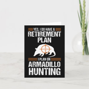 Funny Retirement Plan Armadillo Possum Hunting Hun Card