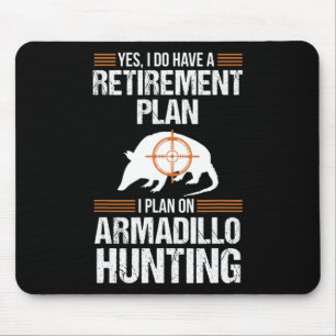 Funny Retirement Plan Armadillo Possum Hunting Hun Mouse Pad