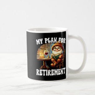 Funny Retirement Plan For Retired Mom Wine And Rea Coffee Mug