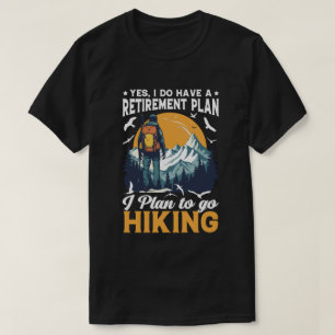 Funny Retirement Plan Hiking Gift for Outdoor Love T-Shirt