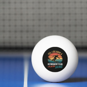 Funny Retirement Plan Ski Retiring Ping Pong Ball