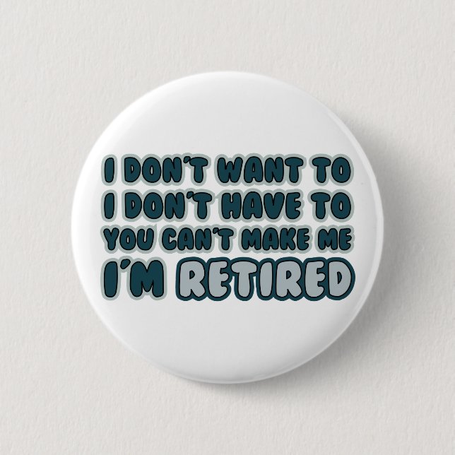 Funny Retirement Quote 6 Cm Round Badge (Front)