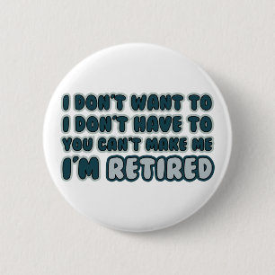 Funny Retirement Quote 6 Cm Round Badge