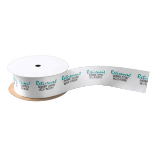 Funny Retirement Quote Satin Ribbon