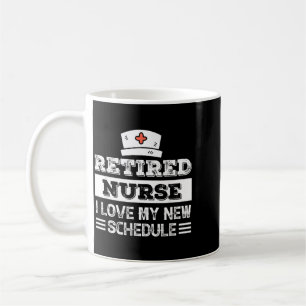 Funny Retirement Retired Nurse Love New Schedule Coffee Mug