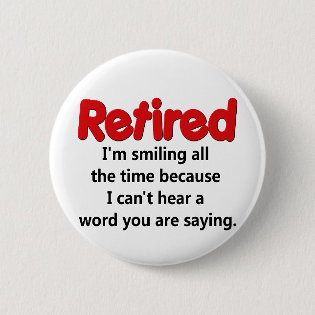 Funny Retirement Saying 6 Cm Round Badge (Front)