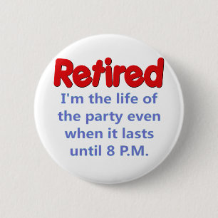 Funny Retirement Saying 6 Cm Round Badge
