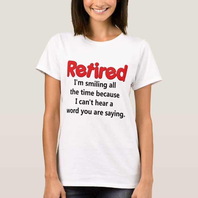 Funny Retirement Saying T-Shirt (Front)