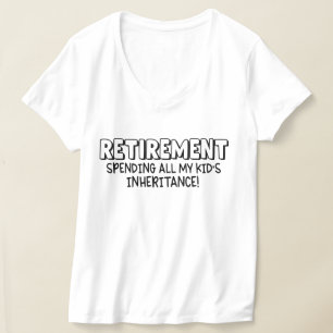 Funny retirement spending kids inheritance T-Shirt