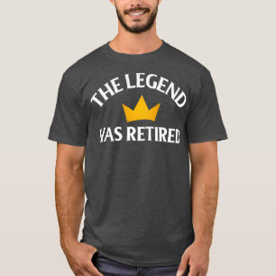 Funny Retirement The Legend Has Officially Retired T-Shirt