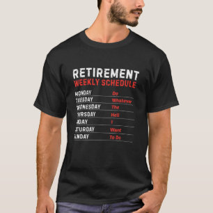 Funny Retirement Weekly Schedule 2021 Cool Retired T-Shirt